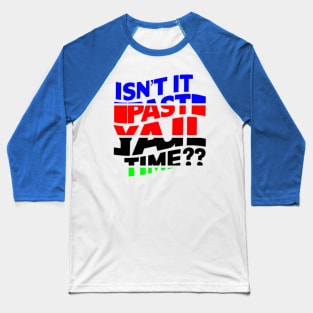 isn't it past your jail time Baseball T-Shirt